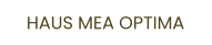 HAUS MEA OPTIMA
